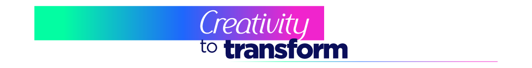 Creativity to Transform